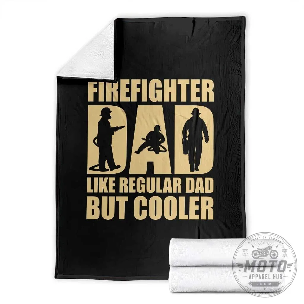 Firefighter Dad Like Regular Dad But Cooler Fireman Father Gift Blanket